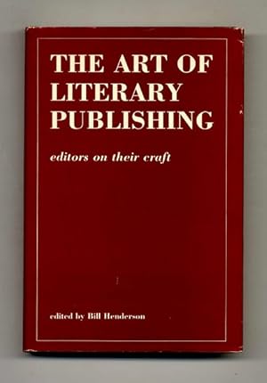 Bild des Verkufers fr The Art of Literary Publishing: Editors on Their Craft - 1st Edition/1st Printing zum Verkauf von Books Tell You Why  -  ABAA/ILAB