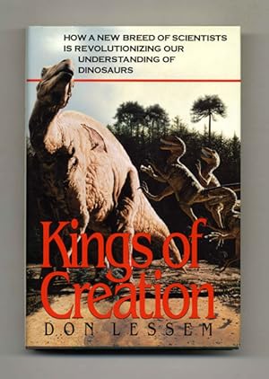 Seller image for Kings of Creation: How a New Breed of Scientists is Revolutionizing Our Understanding of Dinosaurs - 1st Edition/1st Printing for sale by Books Tell You Why  -  ABAA/ILAB