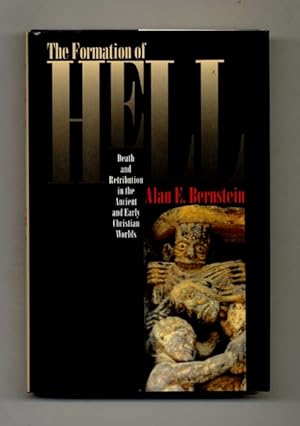 The Formation of Hell: Death and Retribution in the Ancient and Early Christian Worlds - 1st Edit...