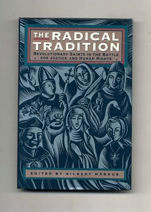 Bild des Verkufers fr The Radical Tradition: Revolutionary Saints in the Battle for Justice and Human Rights - 1st US Edition/1st Printing zum Verkauf von Books Tell You Why  -  ABAA/ILAB