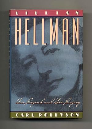 Lillian Hellman: Her Legend and Her Legacy - 1st Edition/1st Printing