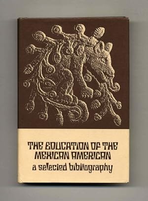 Bild des Verkufers fr The Education of the Mexican American: A Selected Bibliography - 1st Edition/1st Printing zum Verkauf von Books Tell You Why  -  ABAA/ILAB