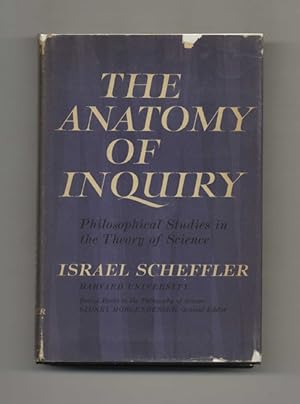 The Anatomy of Inquiry: Philosophical Studies in the Theory of Science - 1st Edition/1st Printing