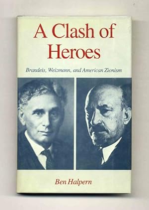 Bild des Verkufers fr A Clash of Heroes: Brandeis, Weizmann, and American Zionism - 1st Edition/1st Printing zum Verkauf von Books Tell You Why  -  ABAA/ILAB