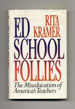 Bild des Verkufers fr Ed School Follies: The Miseducation of America's Teachers - 1st Edition/1st Printing zum Verkauf von Books Tell You Why  -  ABAA/ILAB