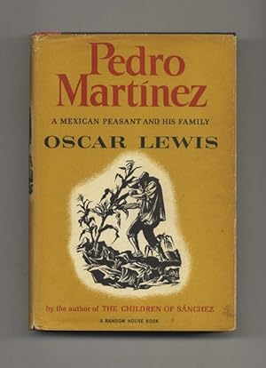 Bild des Verkufers fr Pedro Martnez: a Mexican Peasant and His Family - 1st Edition/1st Printing zum Verkauf von Books Tell You Why  -  ABAA/ILAB