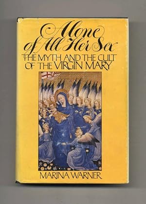 Seller image for Alone of All Her Sex: The Myth and the Cult of the Virgin Mary - 1st US Edition/1st Printing for sale by Books Tell You Why  -  ABAA/ILAB