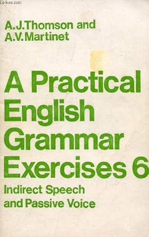 Bild des Verkufers fr A PRACTICAL ENGLISH GRAMMAR, EXERCICES 6. INDIRECT SPEECH AND PASSIVE VOICE zum Verkauf von Le-Livre