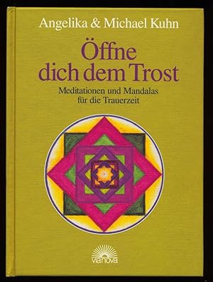 Öffne dich dem Trost : Meditationen und Mandalas für die Trauerzeit.