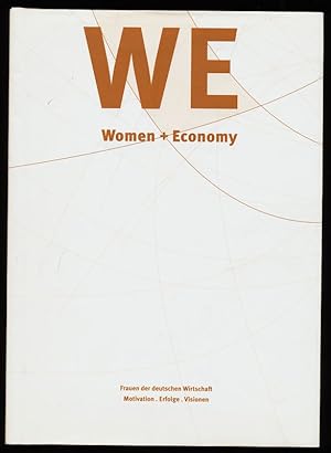 Women + Economy - Frauen der deutschen Wirtschaft : Motivation, Erfolge, Visionen