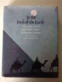 Seller image for To the Ends Of The Earth The Great Travel and Trade Routes of Human History for sale by WellRead Books A.B.A.A.