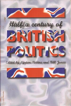 Seller image for Half a Century of British Politics for sale by Auldfarran Books, IOBA