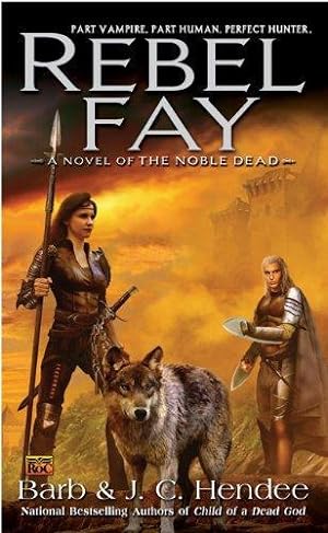 Rebel Fay (A Novel of the Noble Dead)