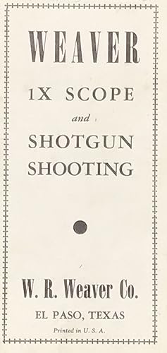 Weaver 1X Scope and Shotgun Shooting [cover title]