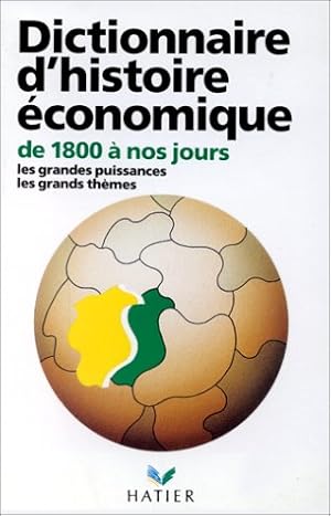 Dictionnaire d'histoire économique de 1800 à nos jours