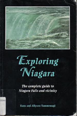 Exploring Niagara, The Complete Guide to Niagara Falls and Vicinity