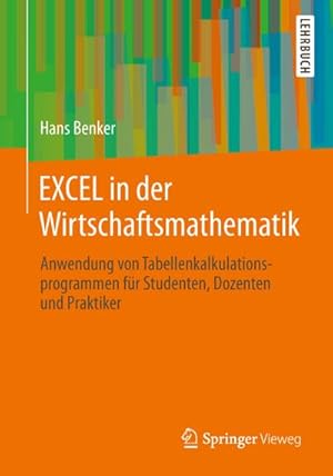 Imagen del vendedor de EXCEL in der Wirtschaftsmathematik : Anwendung von Tabellenkalkulationsprogrammen fr Studenten, Dozenten und Praktiker a la venta por AHA-BUCH GmbH