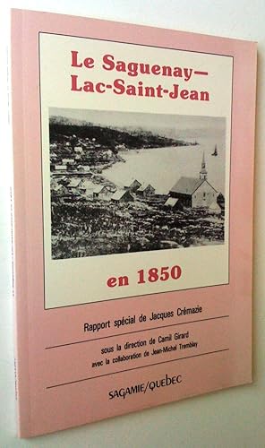 Seller image for Le Saguenay-Lac-Saint-Jean en 1850. Rapport spcial for sale by Claudine Bouvier