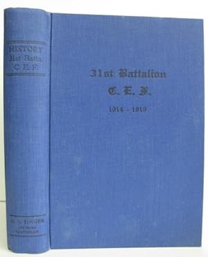 History of the 31st Battalion C.E.F. From Its Organization November, 1914 to Is Demobilization Ju...