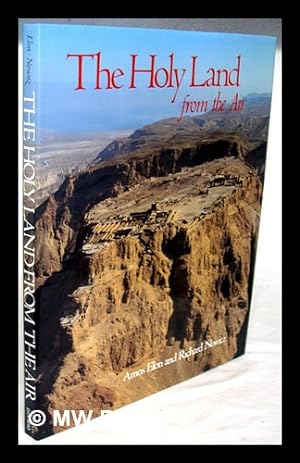 Imagen del vendedor de The Holy Land from the air / text by Amos Elon ; photographs by Richard Nowitz a la venta por MW Books Ltd.