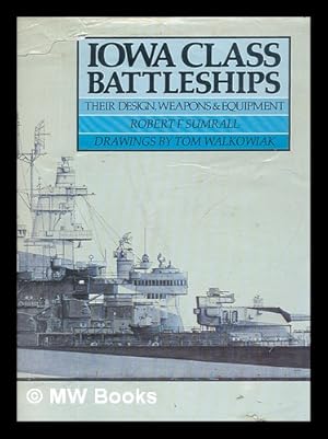 Bild des Verkufers fr Iowa class battleships : their design, weapons & equipment zum Verkauf von MW Books Ltd.