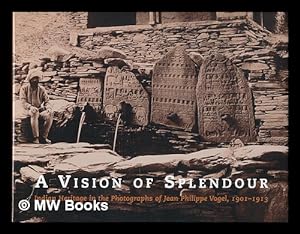 Imagen del vendedor de A vision of splendour : Indian heritage in the photographs of Jean Philippe Vogel, 1901-1913 a la venta por MW Books Ltd.
