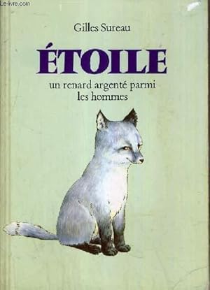 Image du vendeur pour ETOILE - UN RENARD ARGENTE PARMI LES HOMMES. mis en vente par Le-Livre