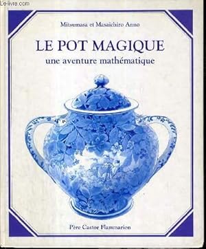 Seller image for LE POT MAGIQUE - UNE AVENTURE MATHEMATIQUE. for sale by Le-Livre