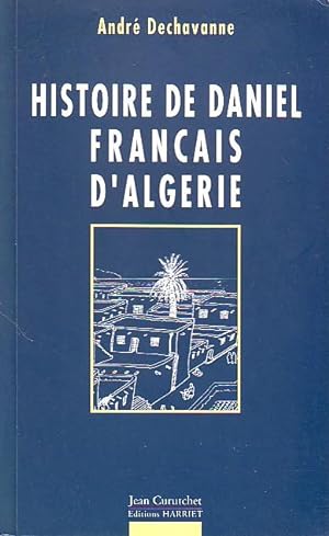 Image du vendeur pour Histoire de Daniel, franais d'Algrie mis en vente par Le Petit Livraire