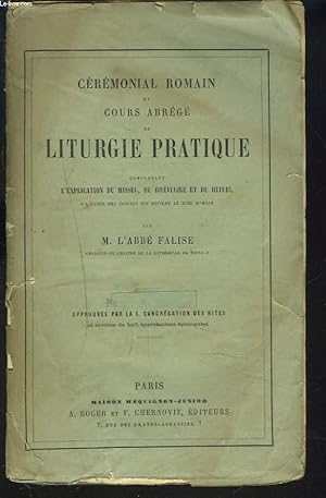 Image du vendeur pour CEREMONIAL ROMAIN ET COURS ABREGE DE LITURGIE PRATIQUE comprenant l'explication du missel, du brviaire et du rituel,  l'usage des glises qui suivent le rite romain. mis en vente par Le-Livre