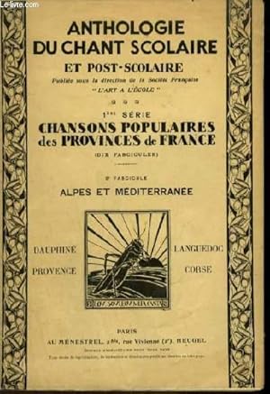 Image du vendeur pour ANTHOLOGIE DU CHANT SCOLAIRE ET POST SCOLAIRE - 1 SERIE - CHANSONS POPULAIRES DES PROVENCES DE FRANCE - FASCICULES 1 - REGION DE L'OUEST - POITOU SAINTONGE / AUNIS ANGOUMOIS. mis en vente par Le-Livre