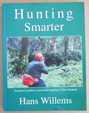 Hunting Smarter A Practical Guide to Successful Hunting in New Zealand