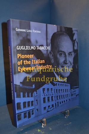 Bild des Verkufers fr Guglielmo Tabacchi. Pioneer of the Italian Eyewear Industry. 1900-1974. English Text. Cinisello Balsamo zum Verkauf von Antiquarische Fundgrube e.U.