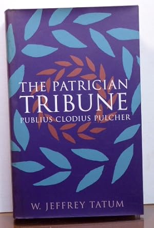 Seller image for The Patrician Tribune: Publius Clodius Pulcher (Studies in the History of Greece and Rome) for sale by RON RAMSWICK BOOKS, IOBA