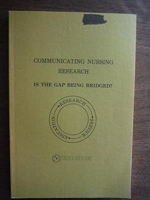 Communicating Nursing Research Is the Gap Being Bridged?