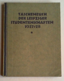 Taschenbuch der Leipziger Studentenschaften 1927/28 (= 3. Jg.). Hg. für die Universität und Hande...