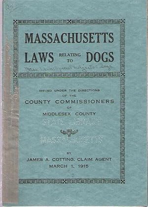 Image du vendeur pour Massachusetts Laws Relating to Dogs : Issued under the Directions of the County Commissioners of Middlesex County mis en vente par Mike's Library LLC