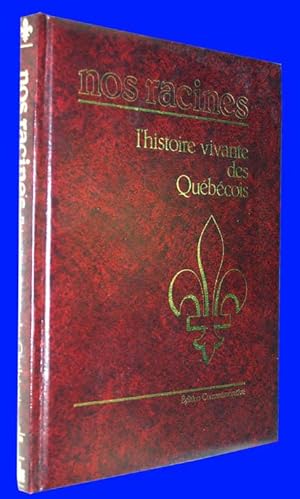 Nos racines - l'histoire vivante des Québécois - Édition commémorative - Volume 1 Pages 1 à 100