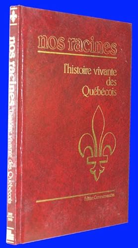 Nos racines - l'histoire vivante des Québécois - Édition commémorative - Volume 3 Pages 201 à 300