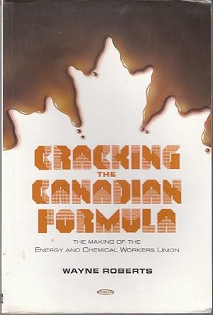 Seller image for Cracking the Canadian Formula The Making of the Canadian Energy and Chemical Workers Union for sale by Riverwash Books (IOBA)