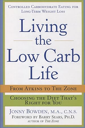 Image du vendeur pour Living The Low Carb Life: Controlled Carbohydrate Eating For Long-Term Weight Loss mis en vente par Kenneth A. Himber