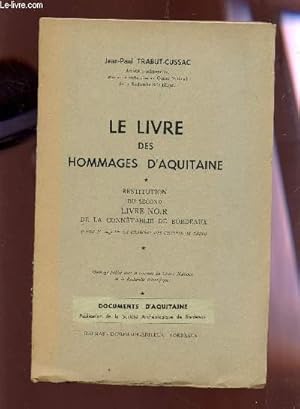 Imagen del vendedor de LE LIVRE DES HOMMAGES D'AQUITAINE / RESTITUTION DU SECOND LIVRE NOIR DE LA CONNETABLIE DE BORDEAUX - DOCUMENTS D'AQUITAINE - (LIBER ff rouge DE LA CHAMBRE DES COMPTES DE PARIS). a la venta por Le-Livre