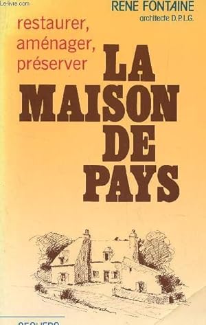 Image du vendeur pour LA MAISON DE PAYS - RESTAURER, AMENAGER, PRESERVER. mis en vente par Le-Livre