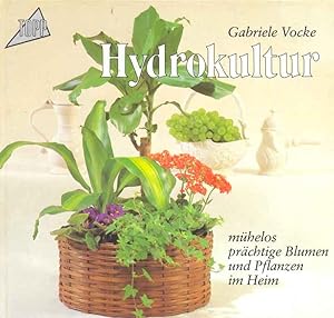 Bild des Verkufers fr Hydrokultur - mhelos prchtige Blumen und Pflanzen im Heim. zum Verkauf von Online-Buchversand  Die Eule