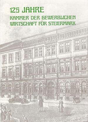 125 Jahre Kammer der gewerblichen Wirtschaft für Steiermark. Festschrift. - Beiliegend: Bruno Bra...