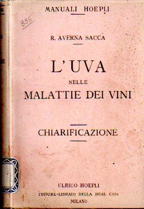 Seller image for L�uva nelle malattie dei vini.: Chiarificazione per gli enotecnici e gli alunni delle scuole superiori d�agricoltura. Manuali Hoepli. for sale by Studio Bibliografico Adige