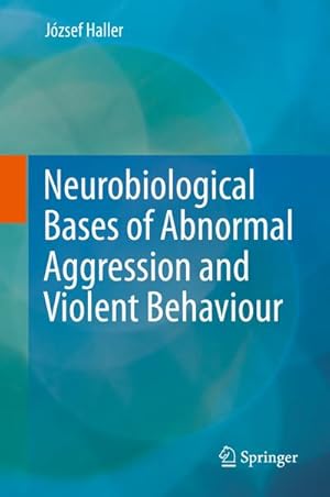 Seller image for Neurobiological Bases of Abnormal Aggression and Violent Behaviour for sale by AHA-BUCH GmbH
