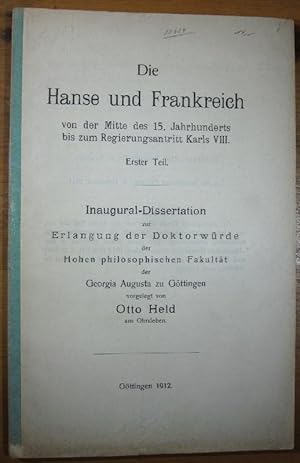 Imagen del vendedor de Die Hanse und Frankreich von der Mitte des 15. Jahrhunderts bis zum Regierungsantritt Karls VIII. Dissertation Uni Gttingen 1912. a la venta por Antiquariat Roland Ggler