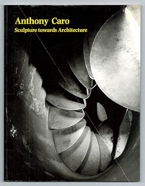 Anthony CARO. Sculpture towards Architecture.