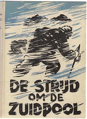 Image du vendeur pour De Strijd om de Zuidpool (The Struggle for the Antarctic) Dutch text mis en vente par Michael Moons Bookshop, PBFA